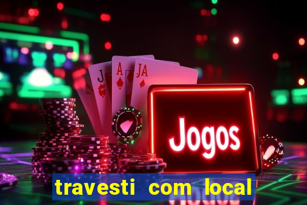 travesti com local porto seguro